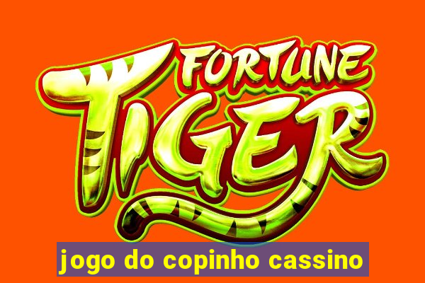 jogo do copinho cassino